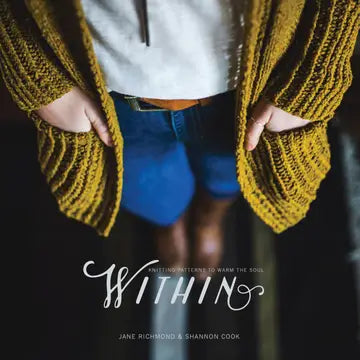 Within: Knitting Patterns to Warm the Soul by Jane Richmond and Shannon Cook