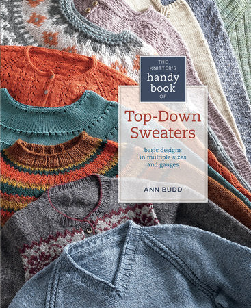 The Knitter's Handy Book of Top Down Sweaters by Ann Budd