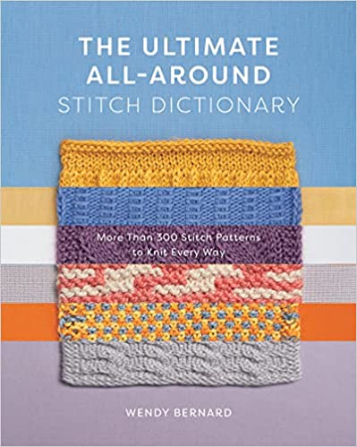 The Ultimate All-Around Stitch Dictionary by Wendy Bernard