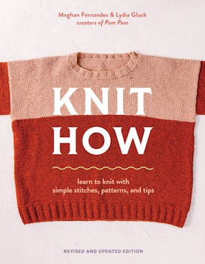 Knit How (Revised & Updated Edition): Learn to Knit with Simple Stitches, Patterns & Tips by Fernandes and Gluck