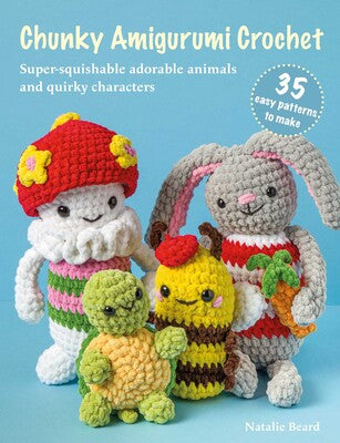 Chunky Amigurumi Crochet by Natalie Beard