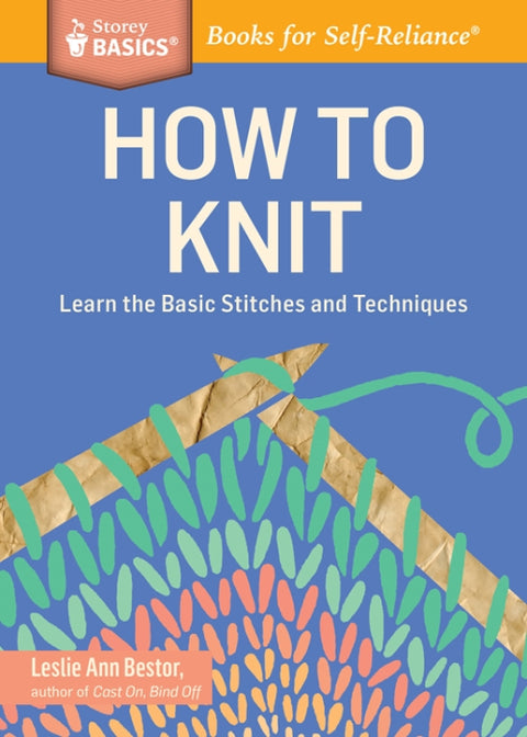 How to Knit by Leslie Ann Bestor