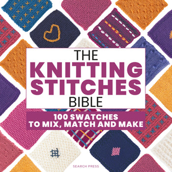 The Knitting Stitches Bible: 100 Swatches to Mix, Match, and Make