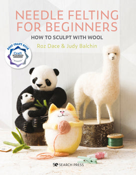 Needle Felting for Beginners by Row Dace & Judy Balchin