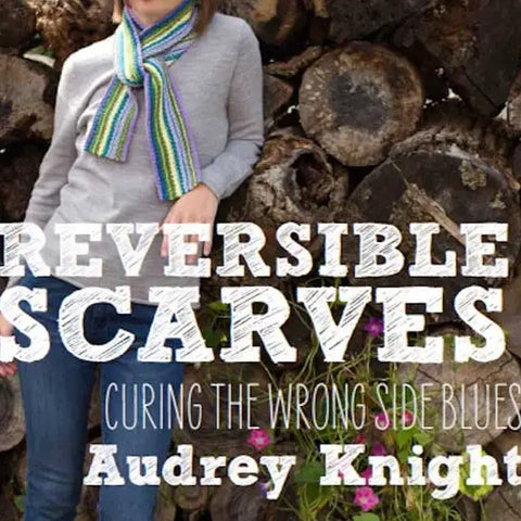 Reversible Scarves: Curing the Wrong Side Blues by Audrey Knight