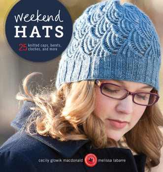 Weekend Hats by Cecily Glowik MacDonald & Melissa Labarre